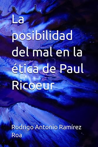 La posibilidad del mal en la ética de Paul Ricoeur (Spanish Edition)