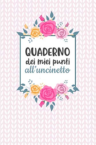 Quaderno dei Miei Punti all’Uncinetto: Carta quadretti 4:5 per annotare punti, schemi, patterns e motivi dei tuoi lavori all’uncinetto.
