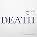 Writers on... Death: A Book of Quotes, Poems and Literary Reflections