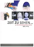  Zeit Zu Sehen - 50 Jahre Künstlerbund Rhein-Neckar 1963 - 2013
