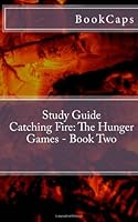 Catching Fire: The Hunger Games - Book Two (A BookCaps Study Guide) 147010637X Book Cover