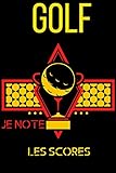  Golf Je Note les Scores: Pour noter les scores des golfeurs sur le parcours de golf  Carnet de suivi des performances  100 fiches pour jusqu\'à 4 joueurs. (Accessoir du Golfeur, Band 7)