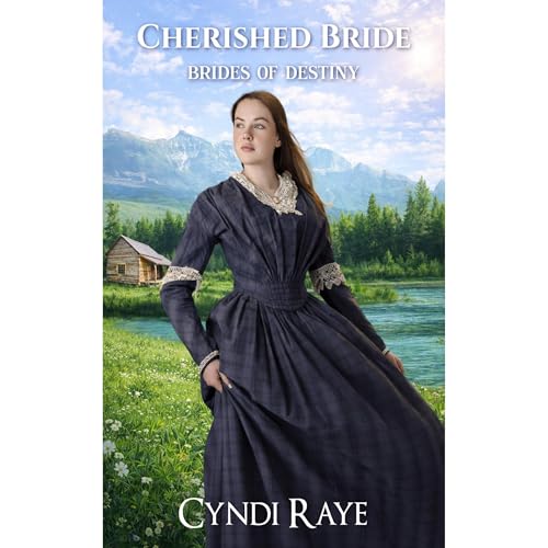 The Cherished Bride: Brides of Destiny Book 2 Audiobook By Cyndi Raye cover art