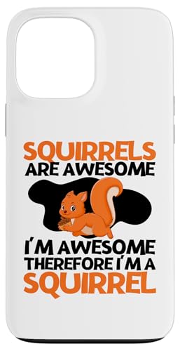 Squirrels Are Awesome I'm Awesome I'm A Funny ���X �X�}�z�P�[�X iPhone 13 Pro Max �p