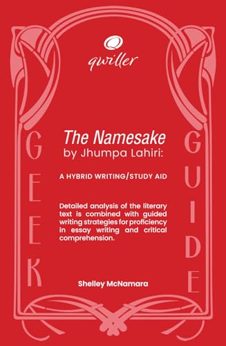 Qwiller Geek Guide The Namesake by Jhumpa Lahiri: a hybrid writing/study aid