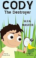 Cody the Destroyer, Slug Master 193958812X Book Cover