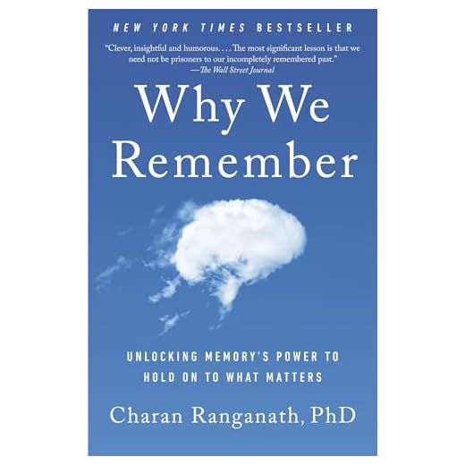 Why We Remember: Unlocking Memory's Power to Hold on to What Matters