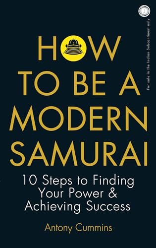 How to Be a Modern Samurai: 10 Steps to Finding Your Power & Achieving Success