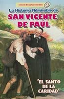 La Historia Admirable de San Vicente De Paúl 9586541096 Book Cover