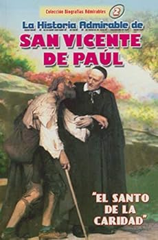 Paperback La Historia Admirable de San Vicente De Paúl (Coleccion de Biografias Admirables) [Spanish] Book