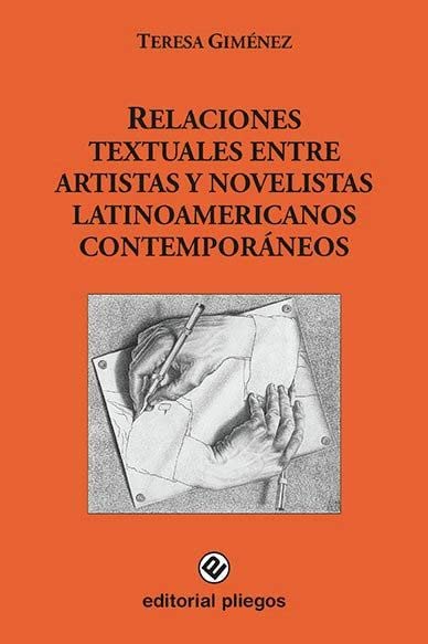 Relaciones textuales entre artistas y novelistas latinoamericanos contemporáneos: 284 (Pliegos de Ensayo)