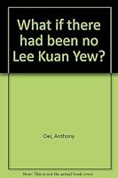 What if there had been no Lee Kuan Yew? 9971642530 Book Cover