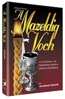 A Mazeldig Voch: A Treasury of Inspiring Stories about Tzaddikim (Artscroll Series) 1578193966 Book Cover