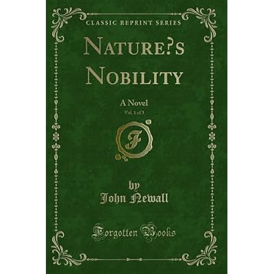 Nature's Nobility, Vol. 1 of 3: A Novel