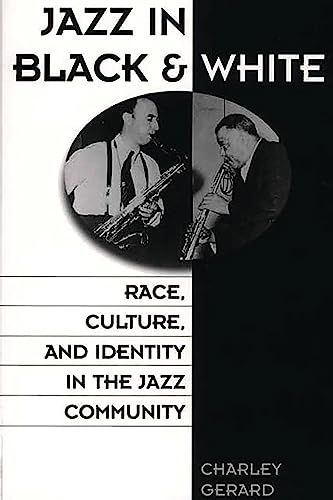 Jazz in Black and White: Race, Culture, and Identity in the Jazz Community