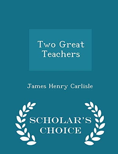 Two Great Teachers - Scholar's Choice Edition 1298197112 Book Cover