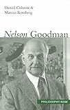 Nelson Goodman (Philosophy Now, 2) (Volume 2)