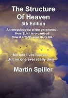 The Structure of Heaven; 5th edition: An encyclopedia of the paranormal and how the Spiritual world is structured B0CG83L21M Book Cover