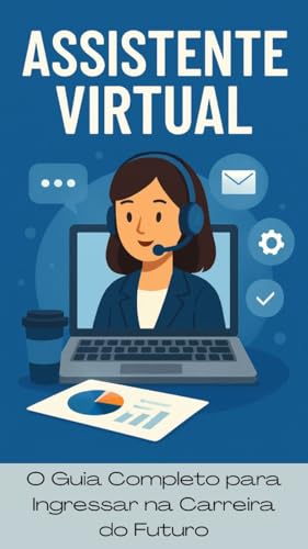 Assistente Virtual: O Guia Completo para Ingressar na Carreira do...