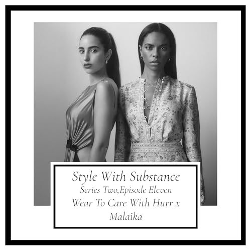 Wear To Care With Hurr x Malaika - Bonus Episode