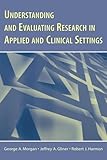 Understanding And Evaluating Research in Applied Clinical Settings