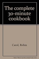 The complete 30-minute cookbook B0006XUVSM Book Cover