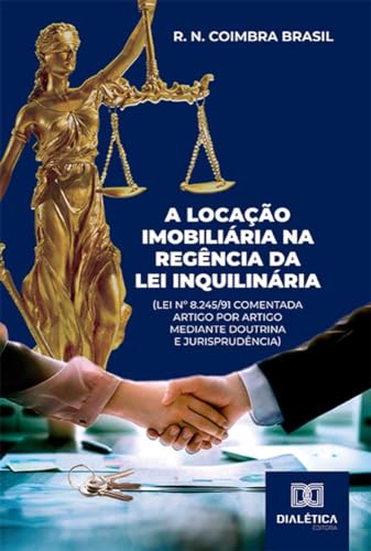 A locação imobiliária na regência da Lei Inquilinária (Lei nº 8.245/91 comentada artigo por artigo m