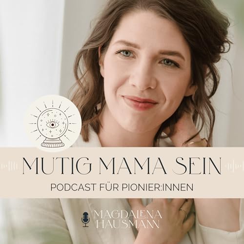 MUTIG MAMA SEIN - Podcast für Pionier:innen cover art
