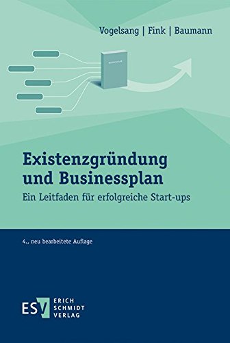 Existenzgründung und Businessplan: Ein Leitfaden für erfolgreiche Start-ups Existenzgründung und Businessplan: Ein Leitfaden für erfolgreiche Start-ups
