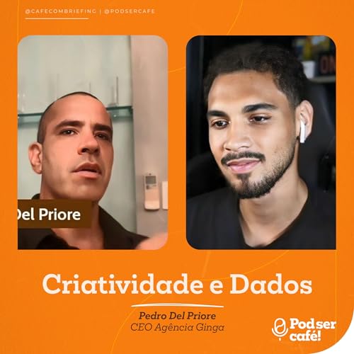 『#46 - Pedro Del Priore (CEO Ag&ecirc;ncia Ginga) &ndash; Como Unir Criatividade e Dados | Pod ser Caf&eacute;!』のカバーアート