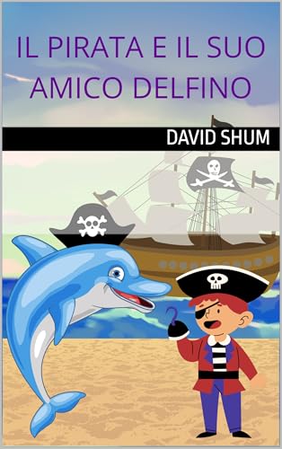 IL PIRATA E IL SUO AMICO DELFINO (Italian Edition)