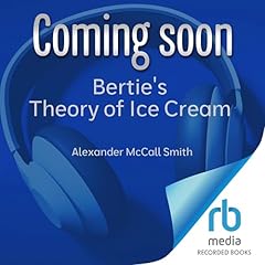 Bertie's Theory of Ice Cream Audiolibro Por Alexander McCall Smith arte de portada