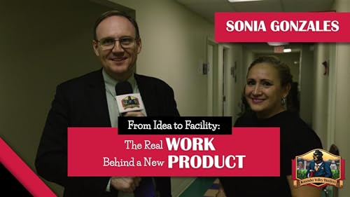 From Idea to Facility: The Real Work Behind a New Product with Sonia Gonzales