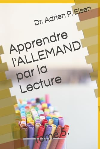 Apprendre l'ALLEMAND par la Lecture: Tome 5. (French Edition)