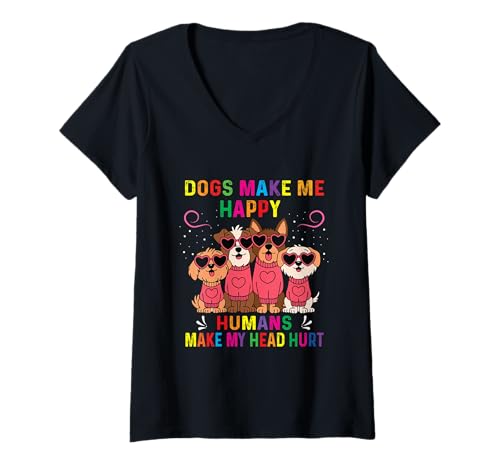 Femme Drôle, les chiens me rendent heureux les humains font mal à la tête, cool T-Shirt avec Col en V