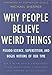 Why People Believe Weird Things: Pseudo-Science, Superstition, and Bogus Notions of Our Time