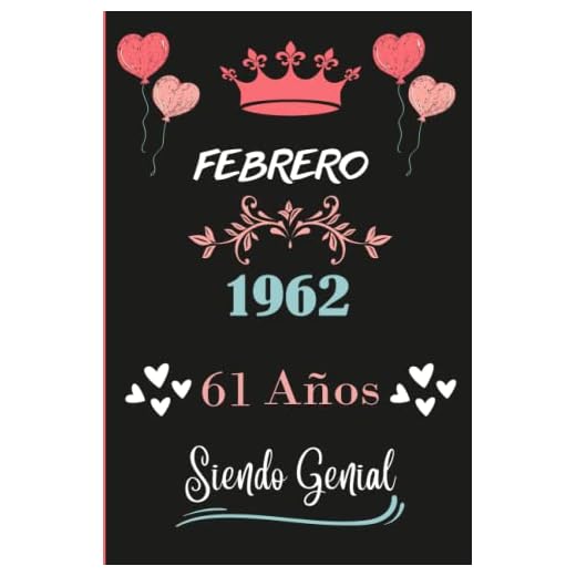Cuaderno, febrero 1962, 61 Años Siendo Genial: Cuaderno de cumpleaños para ella, regalo de cumpleaños único de 61 años para niñas, hija, amiga,Mujer y Madre nacido en Agosto, cuaderno de cumpleaños.
