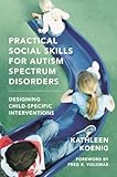 Practical Social Skills for Autism Spectrum Disorders: Designing Child-Specific Interventions (Norton Professional Book)