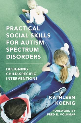 Practical Social Skills for Autism Spectrum Disorders: Designing Child-Specific Interventions (Norton Professional Book)