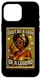 Photo Gallery non essere una signora sii una leggenda retro chic donna di colore custodia per iphone 16 pro max Photo Gallery non essere una signora sii una leggenda retro chic donna di colore custodia per iphone 16 pro max