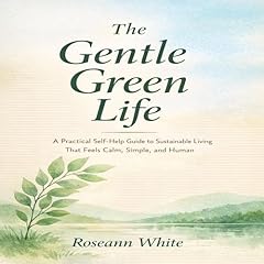 The Gentle Green Life Audiolibro Por Roseann White arte de portada