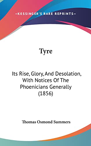 Tyre: Its Rise, Glory, and Desolation, with Notices of the Phoenicians Generally (1856)