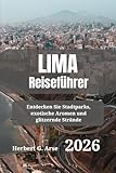 LIMA Reiseführer 2026: Entdecken Sie Stadtparks, exotische Aromen und glitzernde Strände