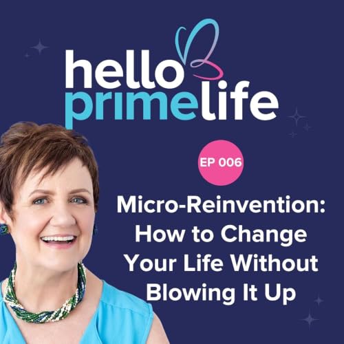 006: Micro-Reinvention: How to Change Your Life Without Blowing It Up