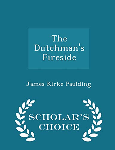 The Dutchman's Fireside - Scholar's Choice Edition 1298194458 Book Cover