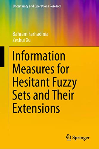 Information Measures for Hesitant Fuzzy Sets and Their Extensions (Uncertainty and Operations Research)