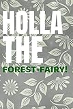  Holla The Forest-Fairy!: Holla die Waldfee! - Lustiges Denglisch Notizbuch. Liniertes Denglisch Notizheft mit lustigem Denglisch Spruch auf dem Cover. ... im Englisch Unterricht oder als Vokabelheft.