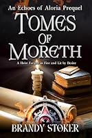 Tomes of Moreth: A Heist Forged in Fire and Lit by Desire (Echoes of Aloria) 1969807008 Book Cover