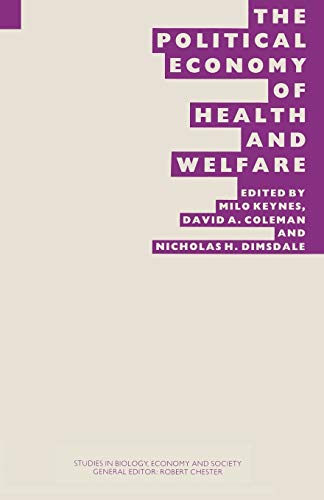 The Political Economy of Health and Welfare: Proceedings of the twenty-second annual symposium of the Eugenics Society, London, 1985 (Studies in Biology, Economy and Society)