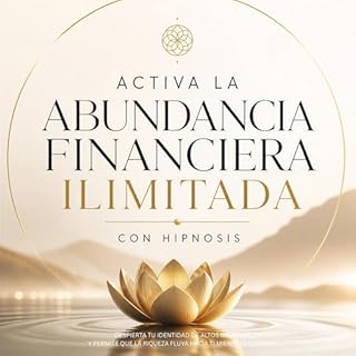 Activa la Abundancia Financiera Ilimitada con Hipnosis Audiolibro Por Mar&iacute;a Elena Torres arte de portada